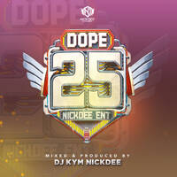DJ KYM NICKDEE - THE DOPE VOL. 25 by DJ KYM NICKDEE