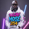 DEEJAY MOSE 254