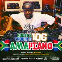 The Double Trouble Mixxtape 2025 Volume 106 Amapiano Edition by Dj Joe Mfalme