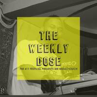 WEEKLY DOSE by THE411FESTIVAL