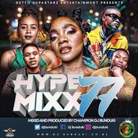 DJ BUNDUKI HYPE MIXX VOL 77 2021 by Dj Bunduki