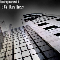 hidden places vol.9 - b cx - dark places by the 030