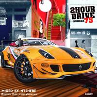 2 Hour Drive Episode 75 Mixed by Ntshebe by DJ Ntshebe
