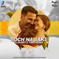 Soch Na Sake - Airlift - Dj Rohit &amp; Teju Club Mix by AIDC