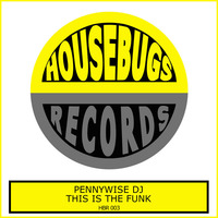 HBR 003 Pennywise DJ - This Is Funk [Housebugs Records]