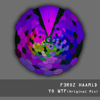 F3roz Haamid -  Yo WTF (Original Mix) by Feroz Haamid