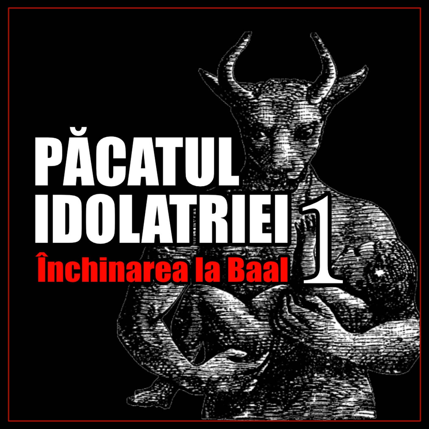 Păcatul Idolatriei 1 - Închinarea la Baal episode artwork