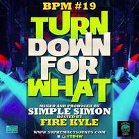 BPM 19 ( Turn Down For What ) by supremacysounds