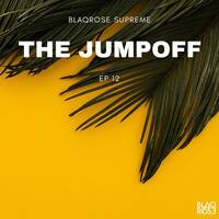 THE JUMPOFF MIX EP12 by Blaqrose Supreme