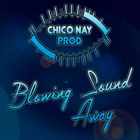 Blowing Sound Away (Instrumental) by Chico Nay