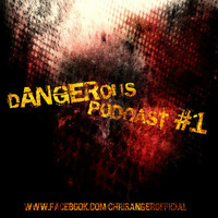 Chris Anger - DANGEROUS Podcast #1 by Chris Anger