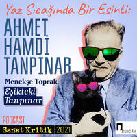 #18 Menekşe Toprak Anlatıyor: "Eşikteki Tanpınar" by Sanat Kritik
