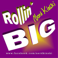 Nerd Kinski - Rollin´ BIG by Nerd Kinski
