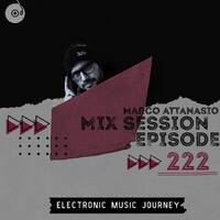 Marco Attanasio – Mix Session Episode 222 (Techno / House / Electro) by Marco Attanasio
