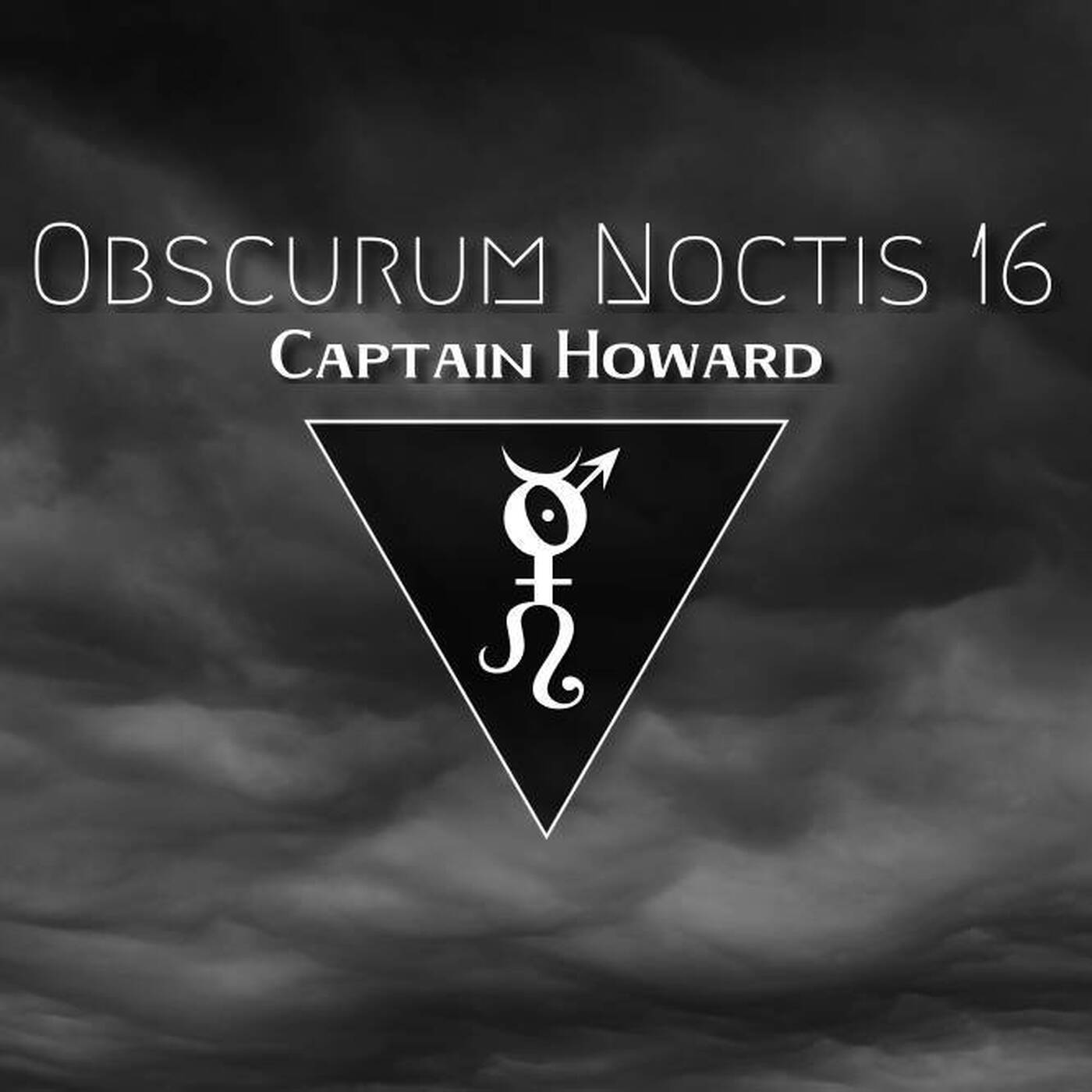 Obscurum Noctis 16 - Ostara Edition - Captain Howard episode artwork