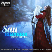 Sau Aasmaan - Debb Remix | MUSIC WORLD MW by MUSIC WORLD - MW