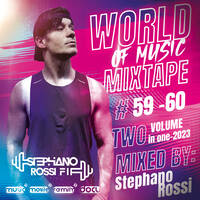 WORLD OF MUSIC MIXTAPE #59 &amp; #60 - 2023-MIXED BY STEPHANO ROSSI-TWO VOLUME IN ONE (2 IN 1)-XXL EDITION by Stephano Rossi