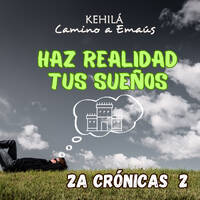 2a Crónicas 2 | Haz realidad tus sueños. by Kehila Camino a Emaus