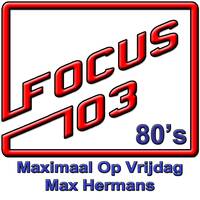 2026-07-17 Vr Max Hermans Maximaal Op Vrijdag Focus 103 #80's by Max Hermans