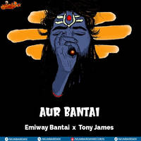 Aur Bantai Emiway Bantai X Tony James by MumbaiRemix India™