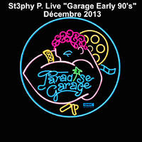St3phy P. Live "Garage Early 90's" Décembre 2013 by DJ St3phy P