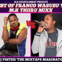 BEST OF FRANCO WASUBU VS M.K THIIRU MUGITHI MIX 2023 - DJ PINTEH by DJ PINTEH 254
