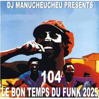 DJ MANUCHEUCHEU PRESENTS LE BON TEMPS DU FUNK 2025 PART 104 ( FUNK &amp; DISCO COOL ) by DJ Manucheucheu
