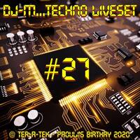 Dj~M...Techno LiveSet #27 @ TAK - P.'s Birthday 2020 by Dj~M...