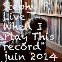 St3phy P. Live "When I Play This record" Juin 2014 by DJ St3phy P