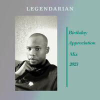 Legendarian Birthday Appreciation Mixtape 2023 by Legendarian