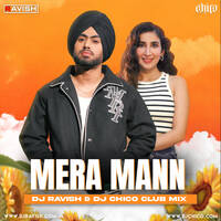 Juss X MixSingh - Mera Mann (DJ Ravish &amp; DJ Chico Club Mix) by DJ Ravish & DJ Chico