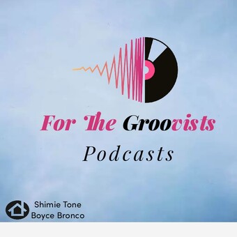 For The Groovists Podcasts