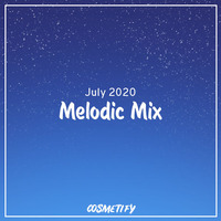 Melodic Mix - July 2020 by Cerulean