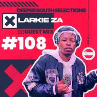 Deeper South Selections Episode 108 (Guest Mix by Larkie ZA) by Deeper South Selections II
