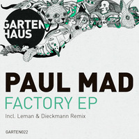Paul Mad - Factory EP (GARTEN022)