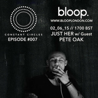 Constant Circles Radio 007 w/ Pete Oak *TEASER* [02.06.15 // 1700 BST // blooplondon.com] by Just Her