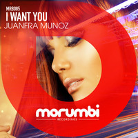 Juanfra Munoz - I Want You ( Original Mix ) Morumbi Recordings MRB085 by Juanfra Munoz