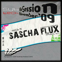 Sascha Flux - SubTech MixSession (PromoMix_nov09) by Sascha Flux