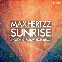 Max Hertzz - Sunrise (Forufreezer Remix) by Ego Shot Recordings