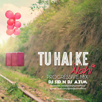 Tu Hai Ki Nahi - Progressive Mix (Full) - Dj Sid N Dj Azim by Dj Sid & Dj Azim