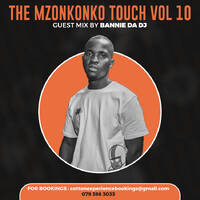 The Mzonkonko Touch Vol.10[Guest Mix By Bannie Da Dj] by Bannie Da Dj
