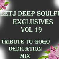 LETJ DEEP SOULFUL EXCLUSIVES VOL 19 (TRIBUTE TO GOGO DEDICATION MIX) 2024 by Thahane Lelimo