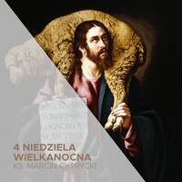 4 Niedziela Wielkanocna A (26.04.2026) - Bądź bramą! - ks. Marcin Cytrycki by Parafia WNMP, Opole - Gosławice
