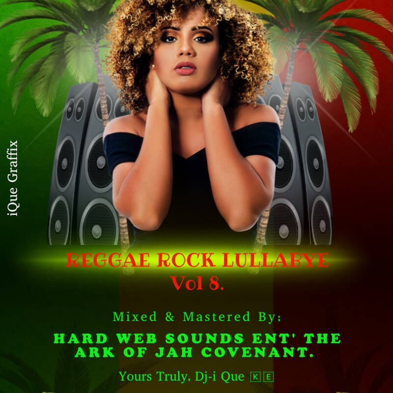 08 Dj-i Que Mix 🇰🇪🇯🇲, REGGAE ROCK LULLABYE Vol 8. HARD WEB SOUNDS ENT, THE ARK OF JAH COVENANT.