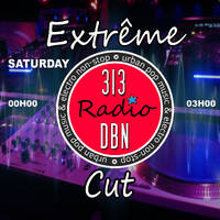 313 DBN Radio - EXTREME CUT - D-Former (Samedi 22 Février 2025) by 313 DBN Radio