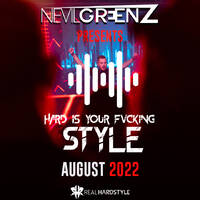 Hard Is Your Fvcking Style | AUGUST 2022 by Nevil Greenz