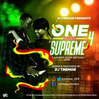 ONE DROP SUPREME 4 [THE MOST WANTED ,LOVERS' ROCK ONE DROP REGGAE 2019] BY DEEJAY TREMOR by Deejay Tremor Official