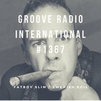 Groove Radio International 1367: Swedish Egil &amp; Fatboy Slim by djsets4u