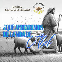 276. ¿Qué aprendemos de la vida de Abel? by Kehila Camino a Emaus