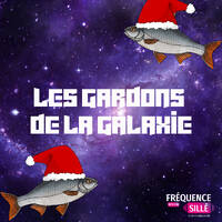 Les Gardons de la galaxie - EP 2 - Spéciale Noël by Frequence Sillé